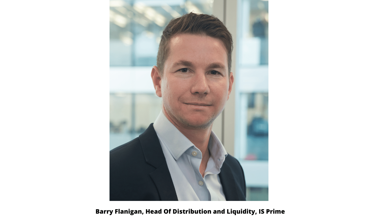 Barry Flanigan, Head Of Distribution and Liquidity, IS Prime.png
